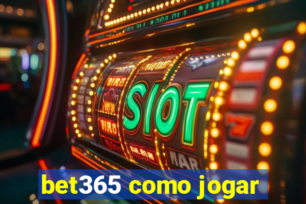 bet365 como jogar