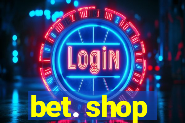 bet. shop