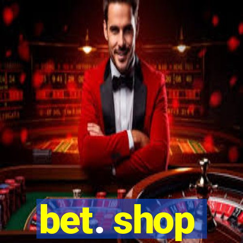 bet. shop