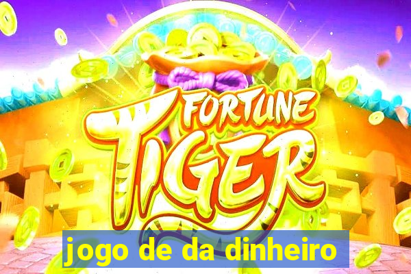 jogo de da dinheiro