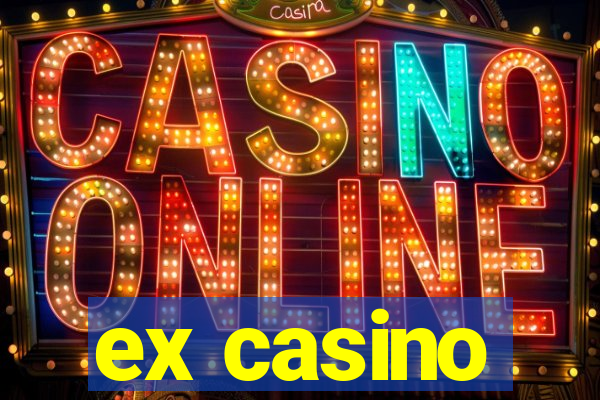 ex casino