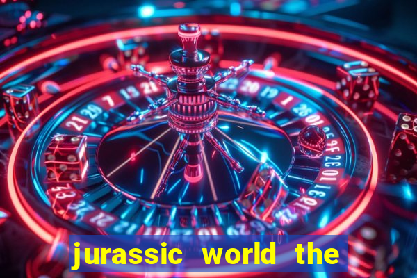 jurassic world the game dinheiro infinito