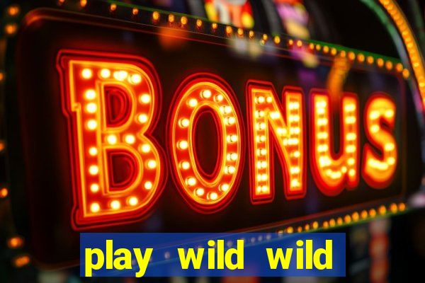 play wild wild riches slot