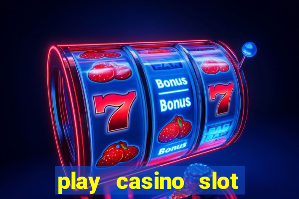 play casino slot machine games for free