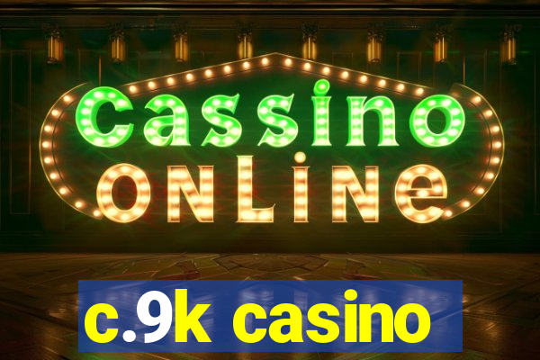 c.9k casino