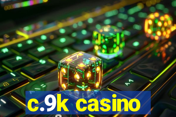 c.9k casino