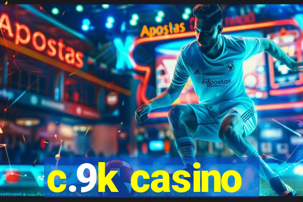 c.9k casino