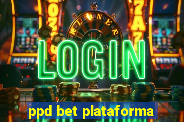 ppd bet plataforma