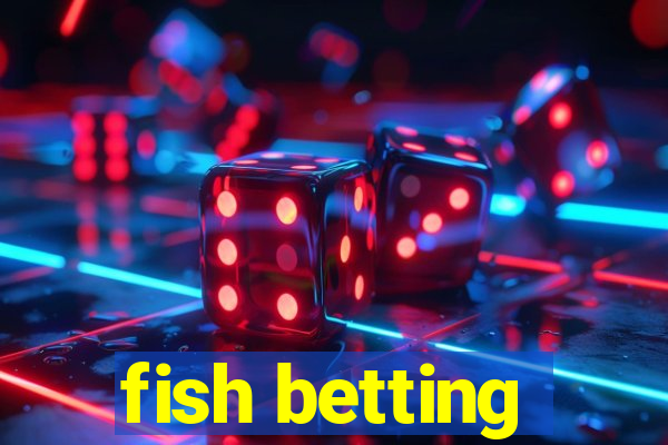 fish betting