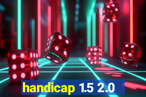 handicap 1.5 2.0