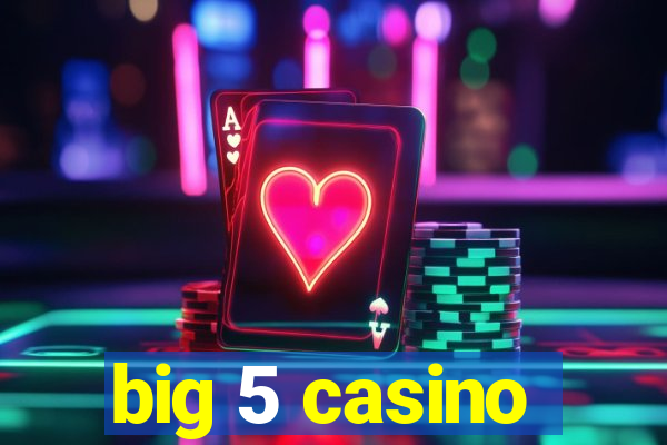 big 5 casino