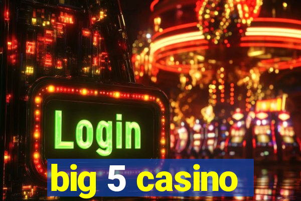 big 5 casino