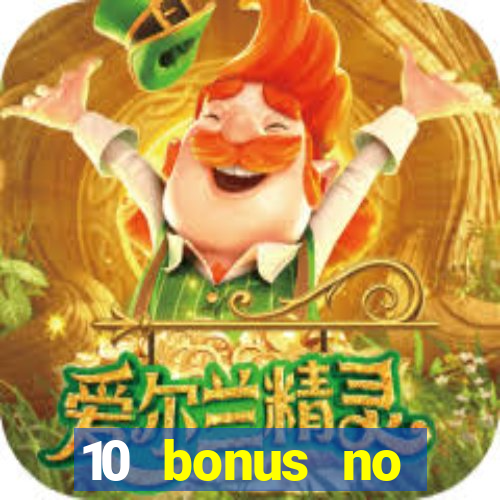 10 bonus no deposit casino