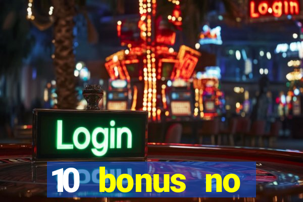 10 bonus no deposit casino