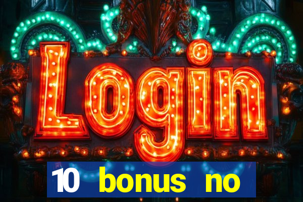 10 bonus no deposit casino