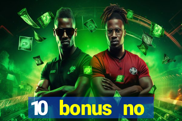 10 bonus no deposit casino