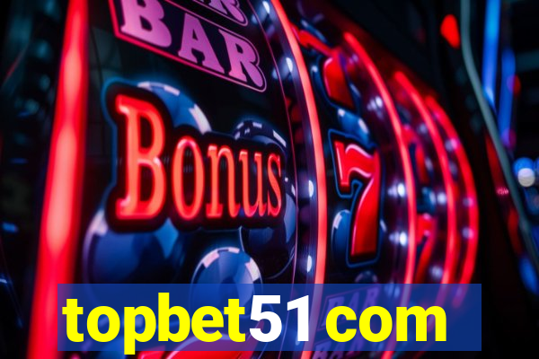 topbet51 com