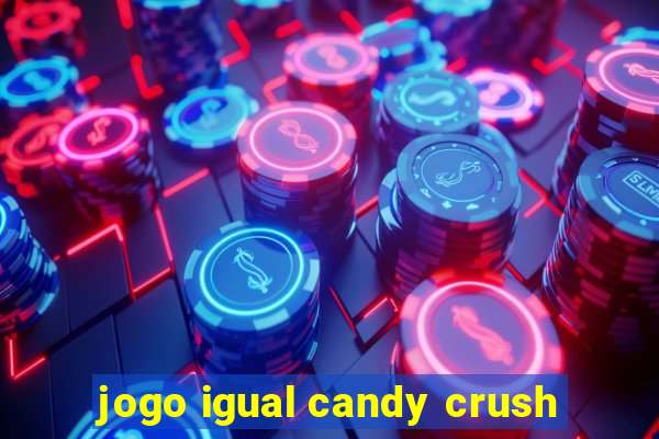 jogo igual candy crush