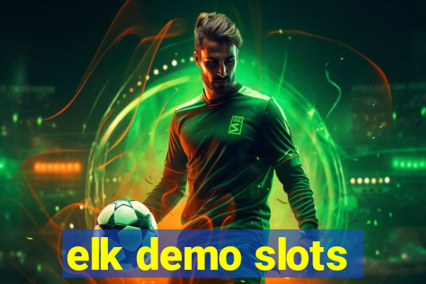 elk demo slots