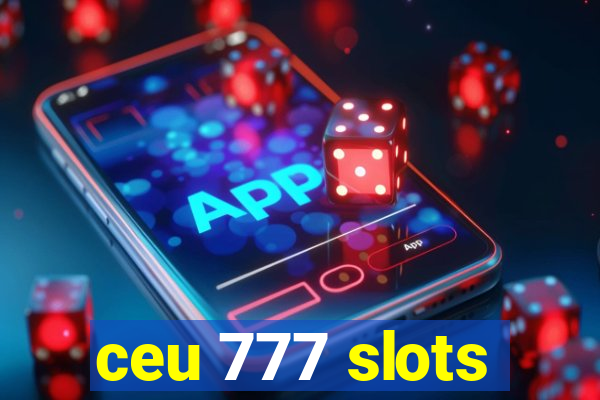 ceu 777 slots