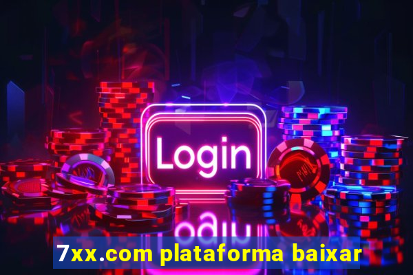 7xx.com plataforma baixar