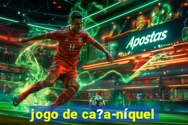 jogo de ca?a-níquel