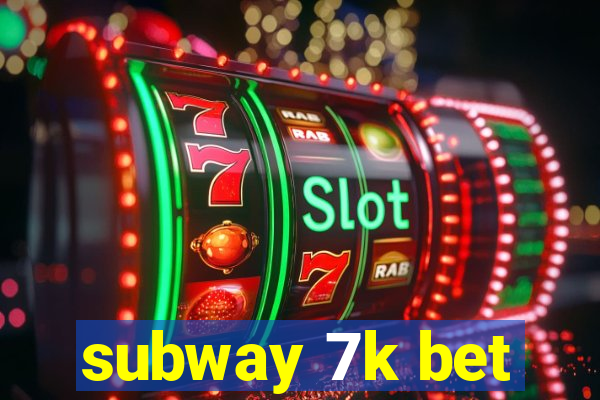 subway 7k bet