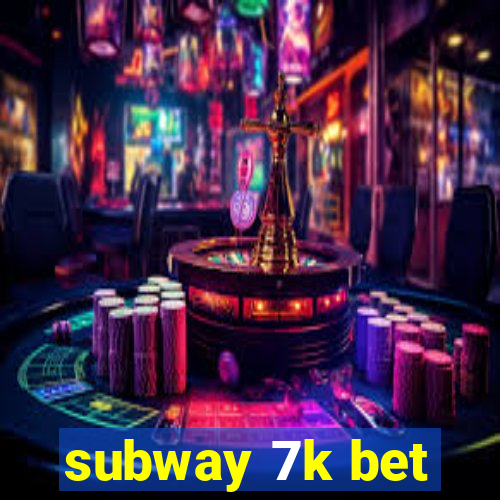 subway 7k bet