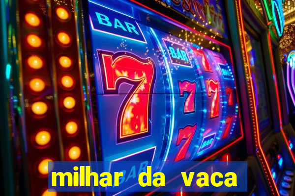 milhar da vaca mais atrasada