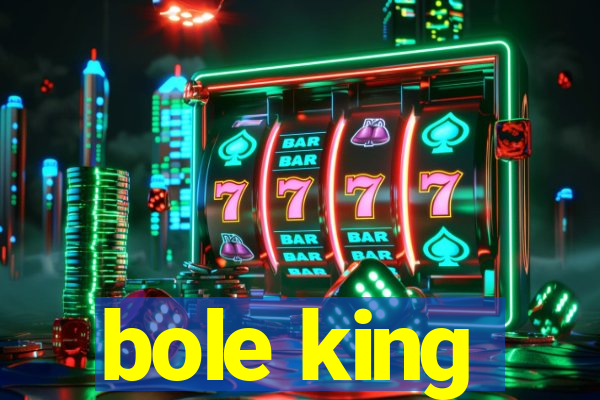 bole king