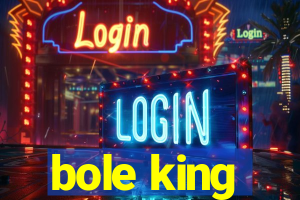 bole king