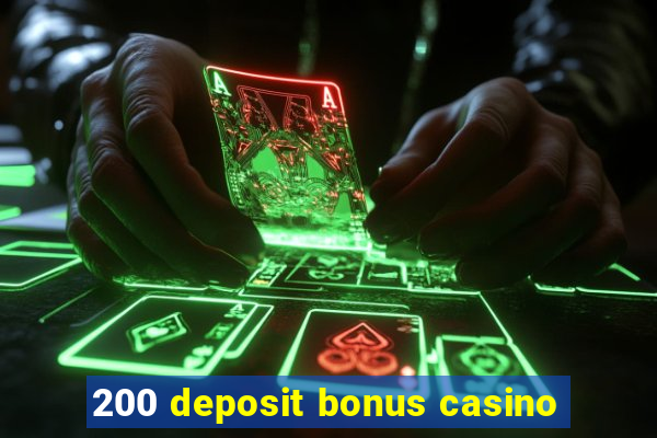 200 deposit bonus casino