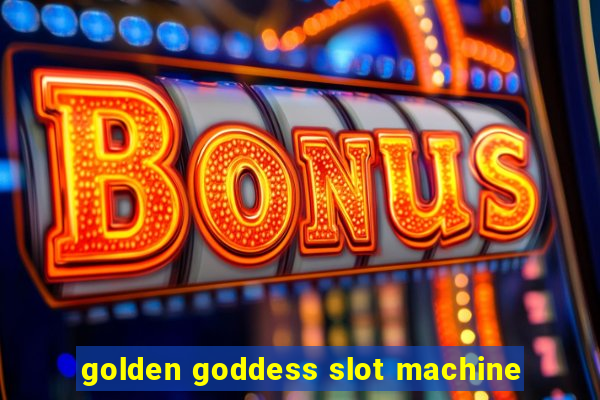 golden goddess slot machine