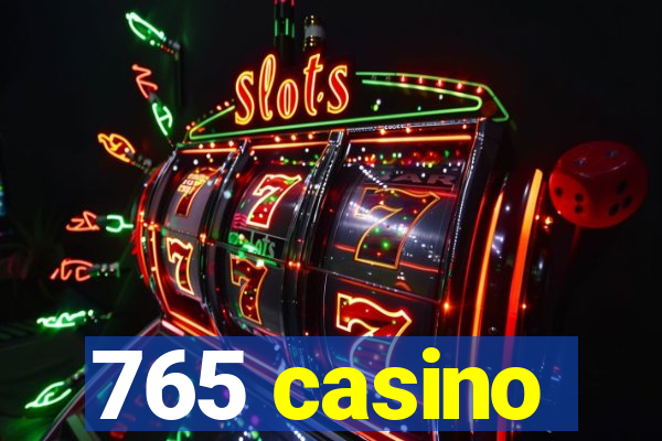 765 casino