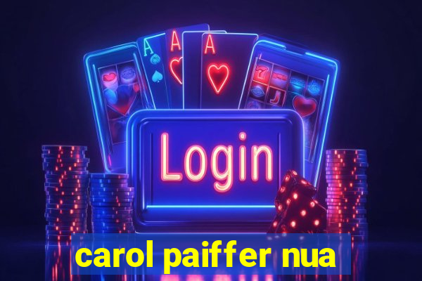 carol paiffer nua