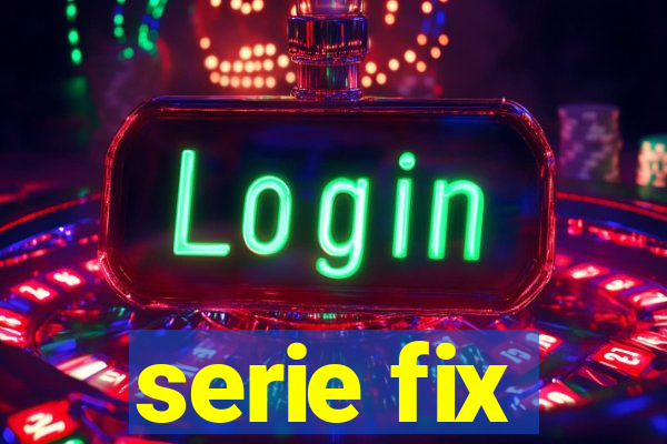 serie fix