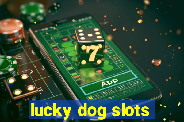 lucky dog slots