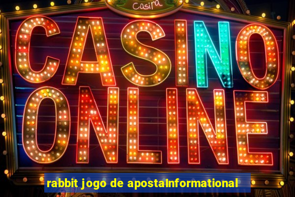 rabbit jogo de apostaInformational