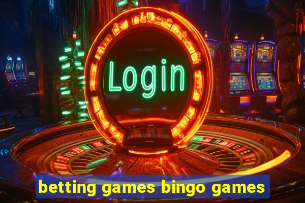 betting games bingo games