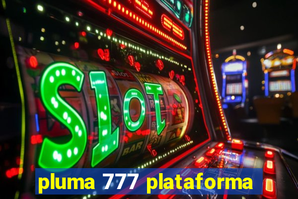 pluma 777 plataforma