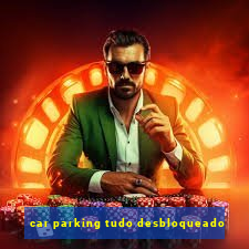 car parking tudo desbloqueado