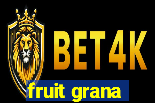 fruit grana