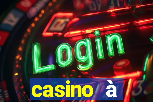 casino à proximité ouvert