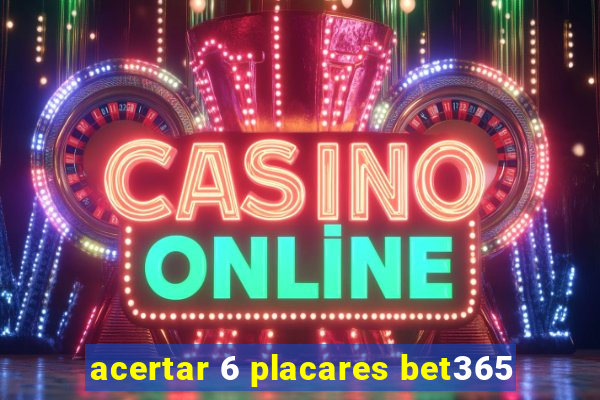 acertar 6 placares bet365