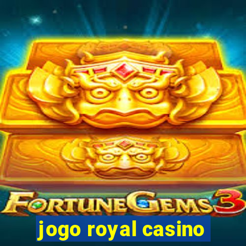 jogo royal casino