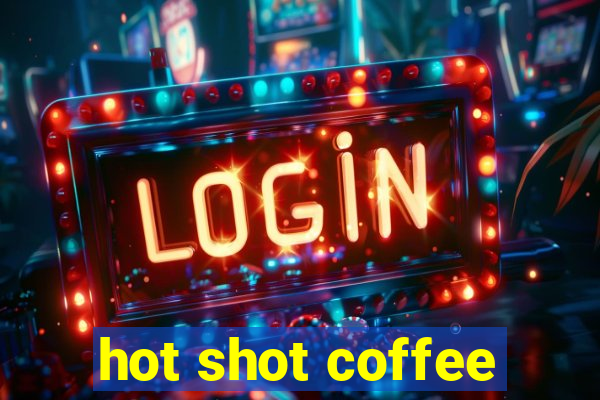 hot shot coffee