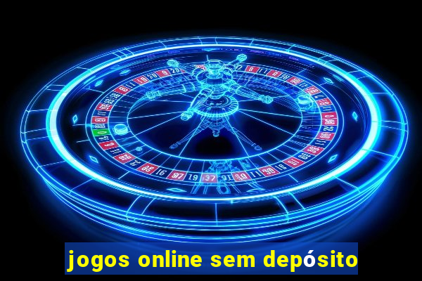 jogos online sem depósito