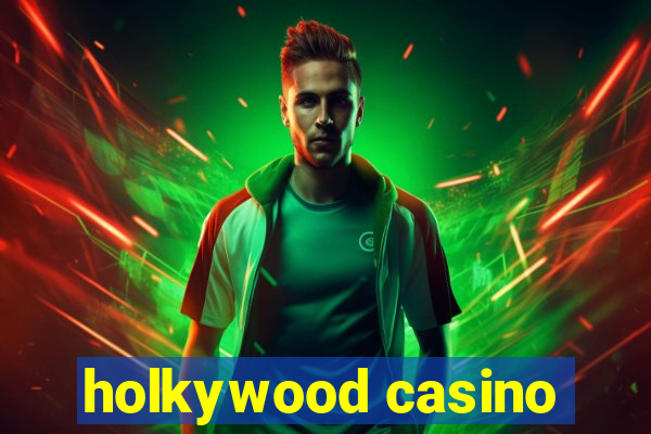 holkywood casino