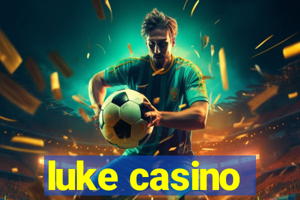 luke casino