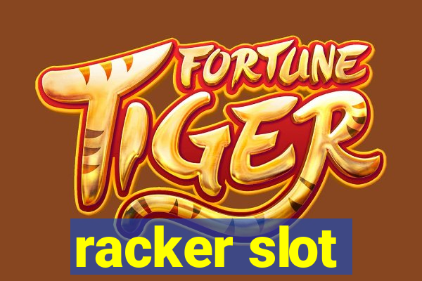 racker slot